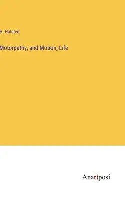 Motorpathia, and Motion, -Life (Motorpátia és mozgás, -élet) - Motorpathy, and Motion, -Life