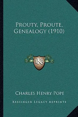 Prouty, Proute, genealógia (1910) - Prouty, Proute, Genealogy (1910)