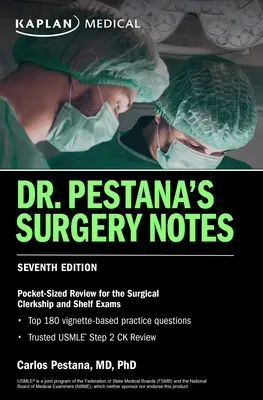 Dr. Pestana sebészeti jegyzetei, hetedik kiadás: A sebészeti szakorvosi gyakorlat és a polcvizsgák áttekintése zsebméretű formában - Dr. Pestana's Surgery Notes, Seventh Edition: Pocket-Sized Review for the Surgical Clerkship and Shelf Exams