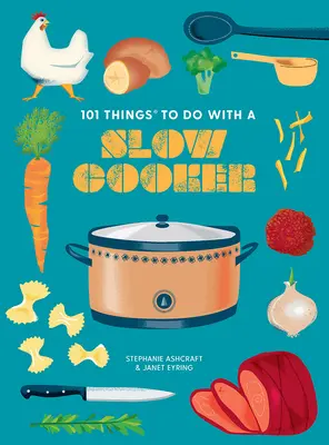 101 dolog, amit egy lassú tűzhelyen lehet csinálni, új kiadás - 101 Things to Do with a Slow Cooker, New Edition