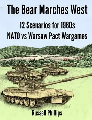 A medve nyugatra vonul: 12 forgatókönyv az 1980-as évek NATO vs Varsói Szerződés háborús játékokhoz - The Bear Marches West: 12 Scenarios for 1980's NATO vs Warsaw Pact Wargames