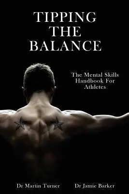 Az egyensúly felborulása: The Mental Skills Handbook For Athletes [Sportpszichológia sorozat] - Tipping The Balance: The Mental Skills Handbook For Athletes [Sport Psychology Series]