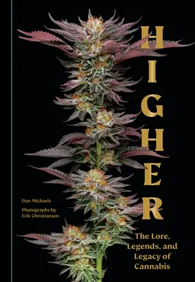 Magasabbra: A kannabisz története, legendái és hagyatéka - Higher: The Lore, Legends, and Legacy of Cannabis