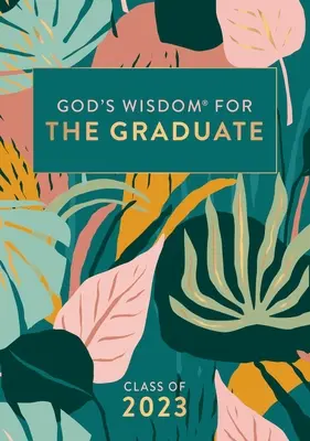 Isten bölcsessége a végzősök számára: A 2023-as évfolyam - Botanical: New King James Version - God's Wisdom for the Graduate: Class of 2023 - Botanical: New King James Version