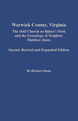 Warwick megye, Virginia: Baker's Neck 1643-as temploma és a szomszéd Matthew Jones genealógiája - Warwick County, Virginia: The 1643 Church on Baker's Neck and the Genealogy of Neighbor Matthew Jones