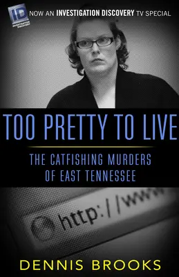 Túl szép az élethez: A macskafogó gyilkosságok Kelet-Tennessee-ben - Too Pretty To Live: The Catfishing Murders of East Tennessee