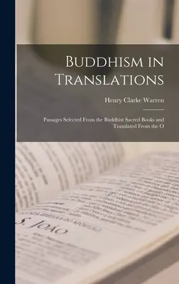 Buddhizmus fordításokban: A buddhista szent könyvekből válogatott és az O - Buddhism in Translations: Passages Selected From the Buddhist Sacred Books and Translated From the O