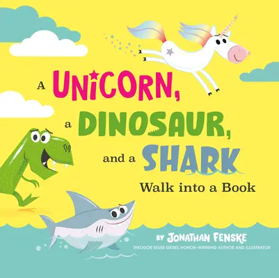 Egy egyszarvú, egy dinoszaurusz és egy cápa besétál egy könyvbe - A Unicorn, a Dinosaur, and a Shark Walk Into a Book