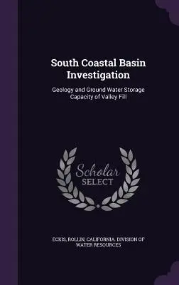 A déli parti medencék vizsgálata: Geológia és a völgy feltöltésének talajvíztároló kapacitása - South Coastal Basin Investigation: Geology and Ground Water Storage Capacity of Valley Fill