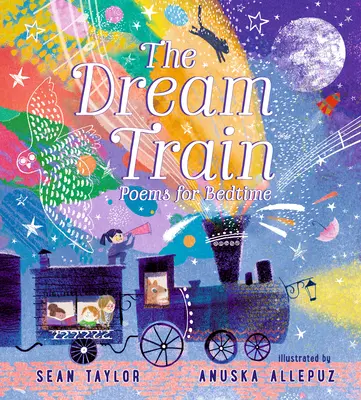 Az álomvonat: Versek lefekvéshez - The Dream Train: Poems for Bedtime