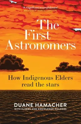 Az első csillagászok: Hogyan olvasták az őslakosok a csillagokat? - The First Astronomers: How Indigenous Elders Read the Stars