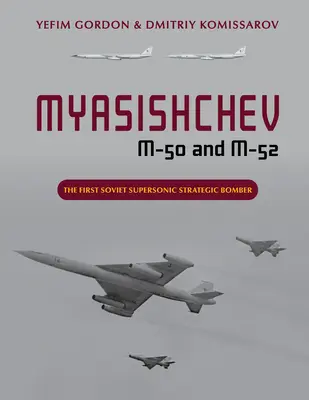 Mjasziscsev M-50 és M-52: Az első szovjet szuperszonikus stratégiai bombázók - Myasishchev M-50 and M-52: The First Soviet Supersonic Strategic Bomber