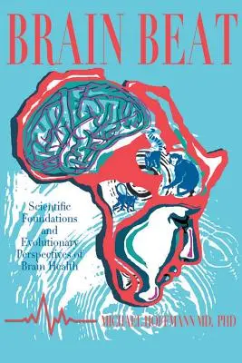 Brain Beat: Az agy egészségének tudományos alapjai és evolúciós perspektívái - Brain Beat: Scientific Foundations and Evolutionary Perspectives of Brain Health