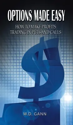 Opciók egyszerűen: Hogyan lehet nyereséges a Puts és Calls kereskedés - Options Made Easy: How to Make Profits Trading in Puts and Calls