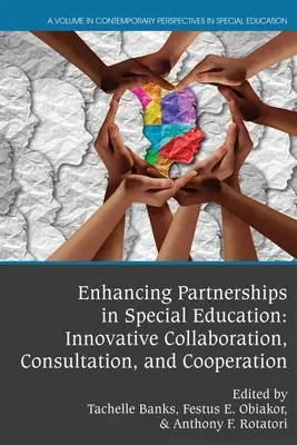 A partnerségek erősítése a speciális oktatásban: Innovatív együttműködés, konzultáció és kooperáció - Enhancing Partnerships in Special Education: Innovative Collaboration, Consultation, and Cooperation