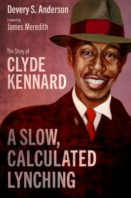 Lassú, megfontolt lincselés: Clyde Kennard története - A Slow, Calculated Lynching: The Story of Clyde Kennard