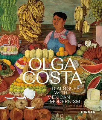 Olga Costa: Párbeszédek a mexikói modernizmussal - Olga Costa: Dialogues with Mexican Modernism