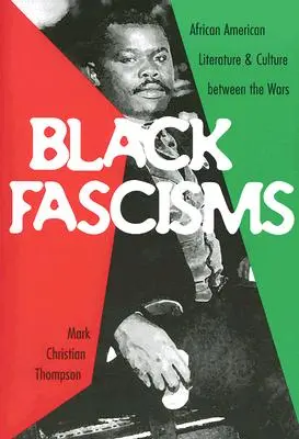 Fekete fasizmusok: Afroamerikai irodalom és kultúra a két világháború között - Black Fascisms: African American Literature and Culture Between the Wars