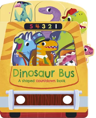 Dinoszaurusz busz: Egy alakos visszaszámláló könyv - Dinosaur Bus: A Shaped Countdown Book