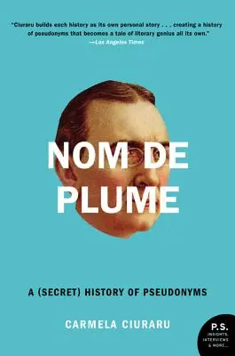 Nom de Plume: (Tajné) dějiny pseudonymů - Nom de Plume: A (Secret) History of Pseudonyms