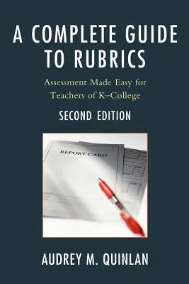 Teljes útmutató a rubrikákhoz: Assessment Made Easy for Teachers, K-College - A Complete Guide to Rubrics: Assessment Made Easy for Teachers, K-College