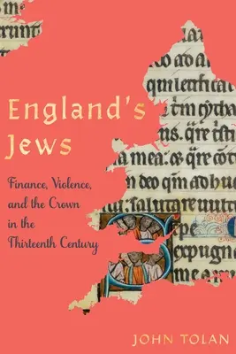 Angličtí Židé: Finance, násilí a koruna ve třináctém století - England's Jews: Finance, Violence, and the Crown in the Thirteenth Century