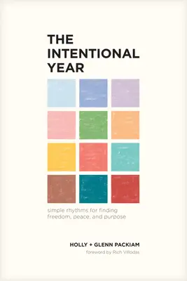 A szándékos év: Egyszerű ritmusok a szabadság, a béke és a cél megtalálására - The Intentional Year: Simple Rhythms for Finding Freedom, Peace, and Purpose