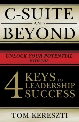 C-szint és azon túl: A vezetői siker 4 kulcsa - C-Suite and Beyond: The 4 Keys to Leadership Success