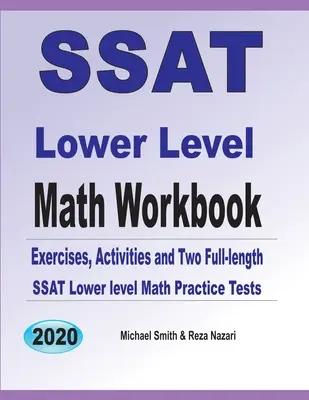 SSAT Lower Level Math Workbook: Matematikai gyakorlatok, feladatok és két teljes hosszúságú SSAT alsó szintű matematikai gyakorlóteszt - SSAT Lower Level Math Workbook: Math Exercises, Activities, and Two Full-Length SSAT Lower Level Math Practice Tests