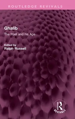 Ghalib: Ghalib: A költő és kora - Ghalib: The Poet and His Age