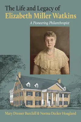 Elizabeth Miller Watkins élete és öröksége: Watkins Watkins: A Pioneering Philanthropist - The Life and Legacy of Elizabeth Miller Watkins: A Pioneering Philanthropist