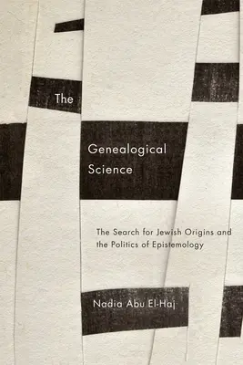 A genealógiai tudomány: A zsidó eredet keresése és az ismeretelméleti politika - The Genealogical Science: The Search for Jewish Origins and the Politics of Epistemology