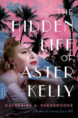 Aster Kelly rejtett élete - The Hidden Life of Aster Kelly