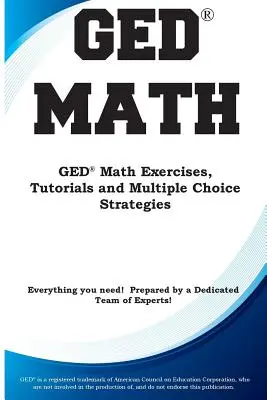 GED Math: Matematikai gyakorlatok, gyakorlatok és többszörös választási stratégiák - GED Math: Math Exercises, Tutorials and Multiple Choice Strategies