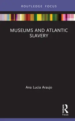 Múzeumok és az atlanti rabszolgaság - Museums and Atlantic Slavery