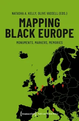 A fekete Európa feltérképezése: Emlékművek, jelek, emlékek - Mapping Black Europe: Monuments, Markers, Memories