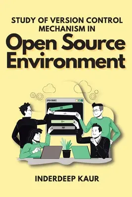 A verziókezelési mechanizmus vizsgálata nyílt forráskódú környezetben - Study of Version Control Mechanism in Open Source Environment