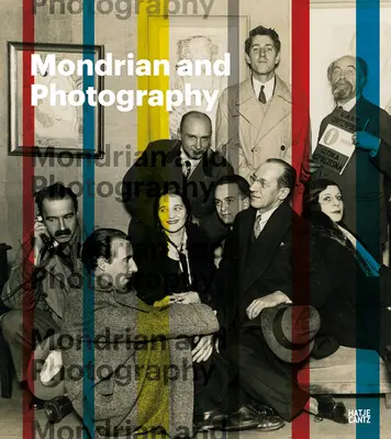 Mondrian és a fotográfia: Mondrian: A művész és műveinek ábrázolása - Mondrian and Photography: Picturing the Artist and His Work