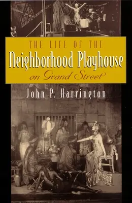 A Grand Street-i szomszédos játszóház élete - The Life of the Neighborhood Playhouse on Grand Street