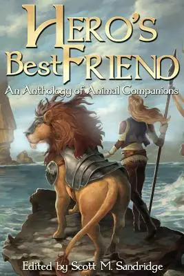 A hős legjobb barátja: Állati társak antológiája - Hero's Best Friend: An Anthology of Animal Companions