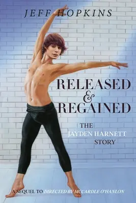 Szabadon engedve és visszaszerezve: Jayden Harnett története - Released & Regained: The Jayden Harnett Story