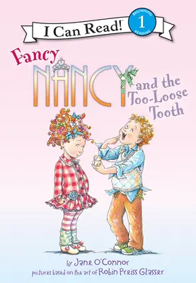 Fancy Nancy and the Too-Loose Tooth: Fancy Nancy and the Too-Loose Tooth - Fancy Nancy and the Too-Loose Tooth