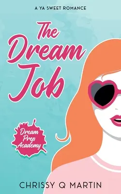 Az álommunka: A YA Sweet Romance - The Dream Job: A YA Sweet Romance