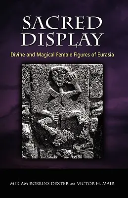 Szakrális kiállítás: Eurázsia isteni és mágikus női alakjai - Sacred Display: Divine and Magical Female Figures of Eurasia