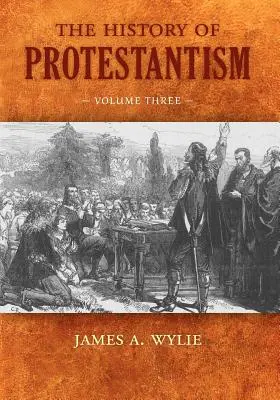 A protestantizmus története: Harmadik kötet - The History of Protestantism: Volume Three