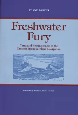 Édesvízi düh: fonalak és visszaemlékezések a belvízi hajózás legnagyobb viharáról - Freshwater Fury: Yarns and Reminiscences of the Greatest Storm in Inland Navigation