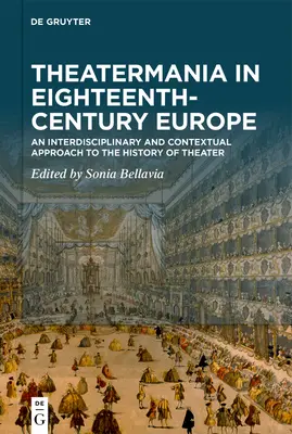 Theatermania in Eighteenth-Century Europe (Divadelní mánie v Evropě 18. století) - Theatermania in Eighteenth-Century Europe