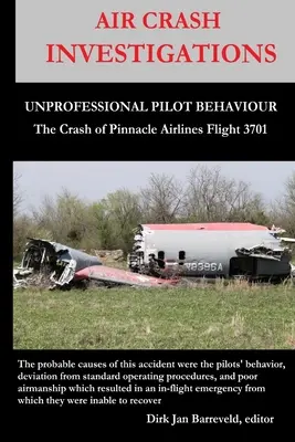 LÉGITÖRÉS Vizsgálatok - A PILÓTÁK HIRDETLEN Viselkedése - A Pinnacle Airlines 3701-es járatának lezuhanása - AIR CRASH INVESTIGATIONS - UNPROFESSIONAL PILOT BEHAVIOUR - Crash of Pinnacle Airlines Flight 3701