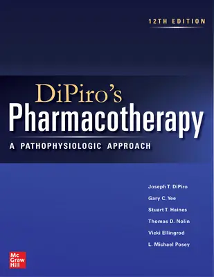 Dipiro's Pharmacotherapy: A Pathophysiologic Approach, 12. kiadás - Dipiro's Pharmacotherapy: A Pathophysiologic Approach, 12th Edition