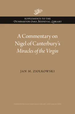 Kommentár Canterburyi Nigel Szűz Mária csodáihoz - A Commentary on Nigel of Canterbury's Miracles of the Virgin